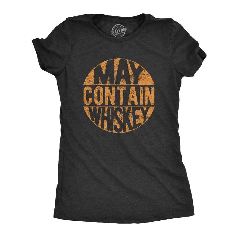 ultra-soft stretch top for women -May Contain Whiskey Women's T Shirt