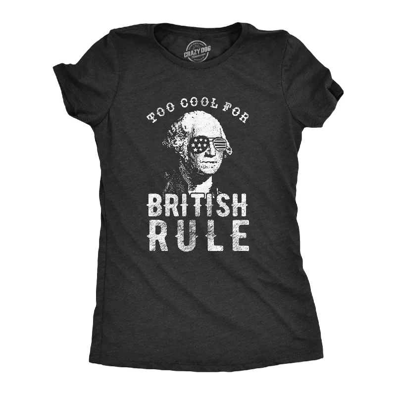 women's breathable activewear top -Too Cool For British Rule Women's T Shirt