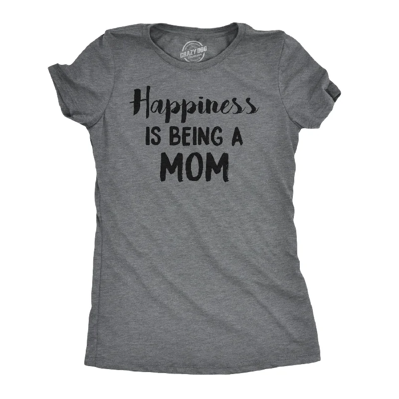 elegant chiffon tunic top for women -Happiness is Being a Mom Women's T Shirt