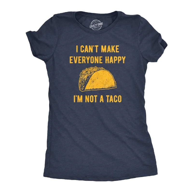 ladies' cowl neck blouse -I Cant Make Everyone Happy Im Not A Taco Women's T Shirt