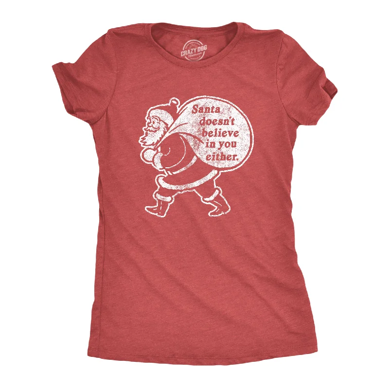 ladies' short sleeve top -Santa Doesn't Believe In You Either Women's T Shirt