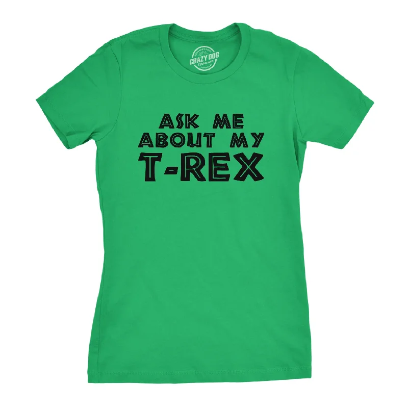 ultra-soft stretch top for women -Ask Me About My T-Rex Flip Women's T Shirt