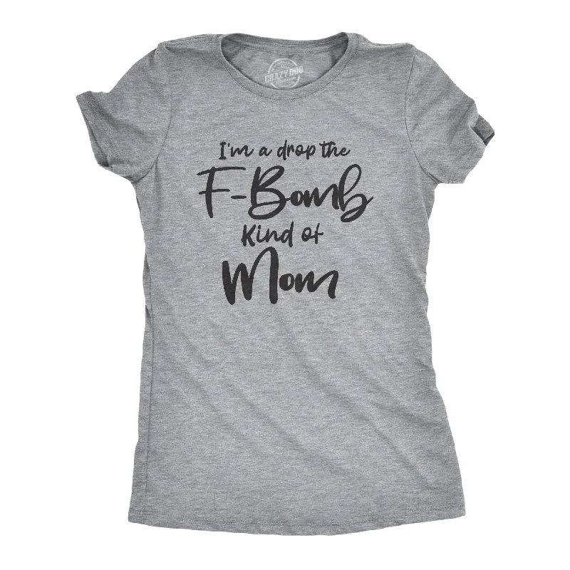 ladies' loose-fit batwing top -I'm A Drop The F-Bomb Kind Of Mom Women's T Shirt