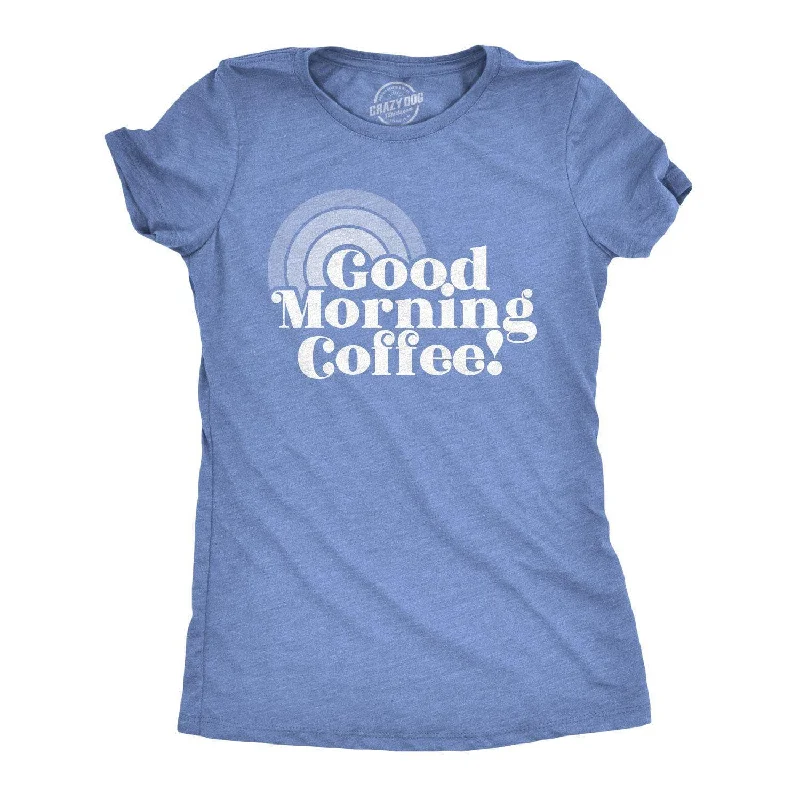 comfortable bamboo fabric top for women -Good Morning Coffee Women's T Shirt