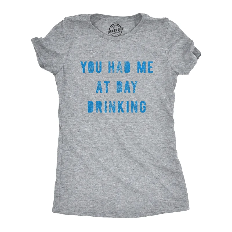 ladies' draped wrap top -You Had Me At Day Drinking Women's T Shirt