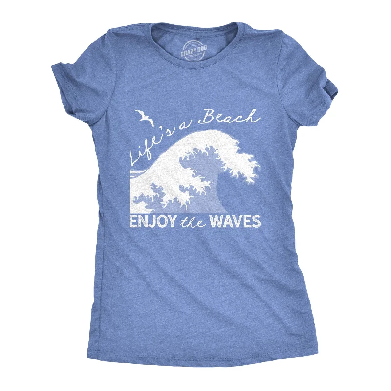 ladies' long sleeve top -Life's A Beach Enjoy The Waves Women's T Shirt