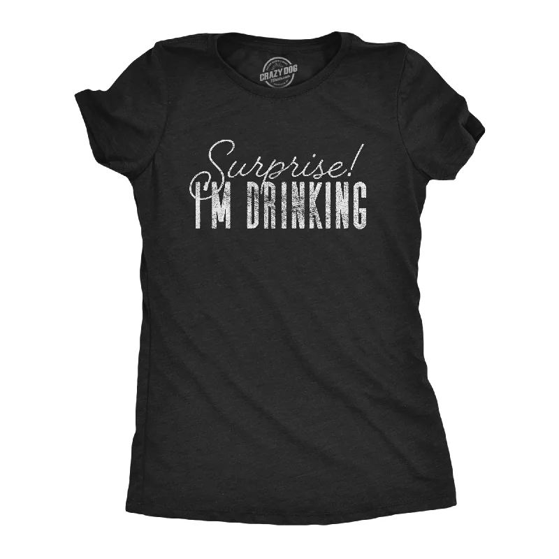 trendy tie-front crop top for ladies -Surprise I'm Drinking Women's T Shirt