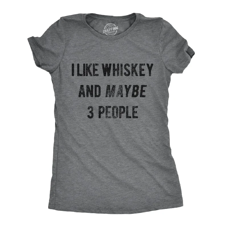 trendy tie-dye t-shirt for ladies -I Like Whiskey And Maybe 3 People Women's T Shirt