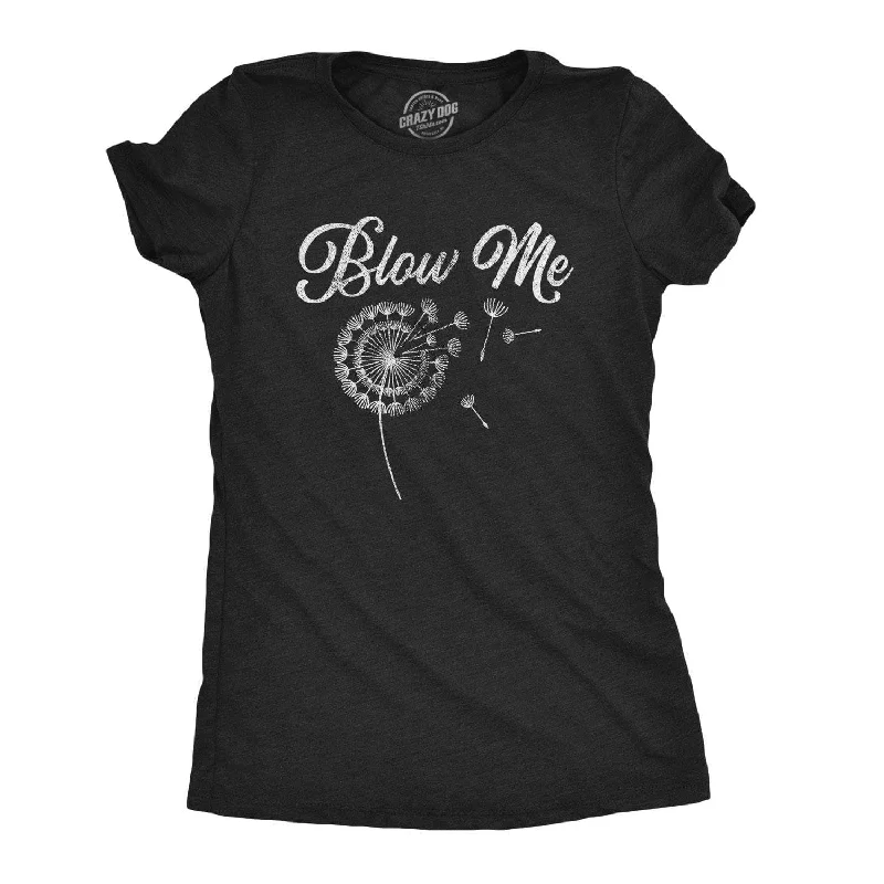 ladies' modern draped top -Blow Me Dandelion Women's T Shirt