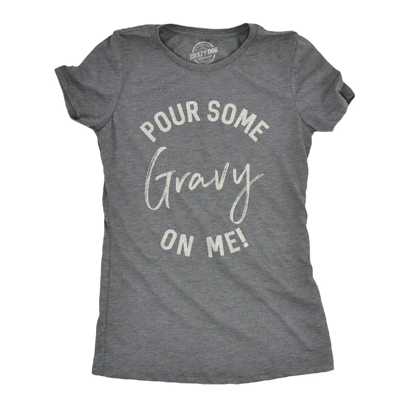 ladies' short sleeve wrap blouse -Pour Some Gravy On Me Women's T Shirt