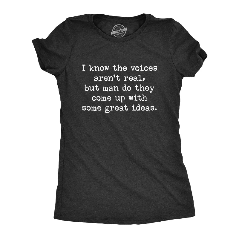 chic pleated detail top for ladies -I Know The Voices Aren't Real Women's T Shirt