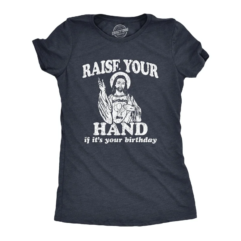 relaxed-fit linen shirt for women -Raise Your Hand If It's Your Birthday Women's T Shirt