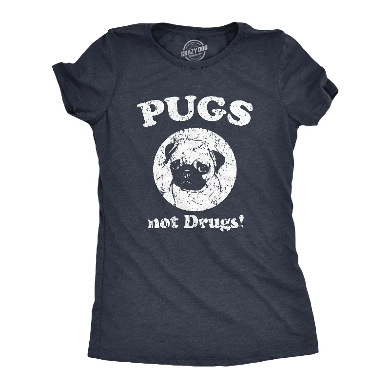 women's fitted long sleeve top -Pugs Not Drugs Women's T Shirt