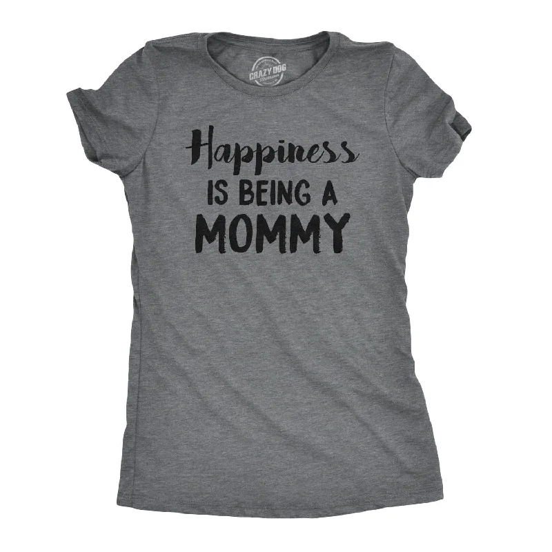 soft cotton t-shirt for women -Happiness Is Being a Mommy Women's T Shirt