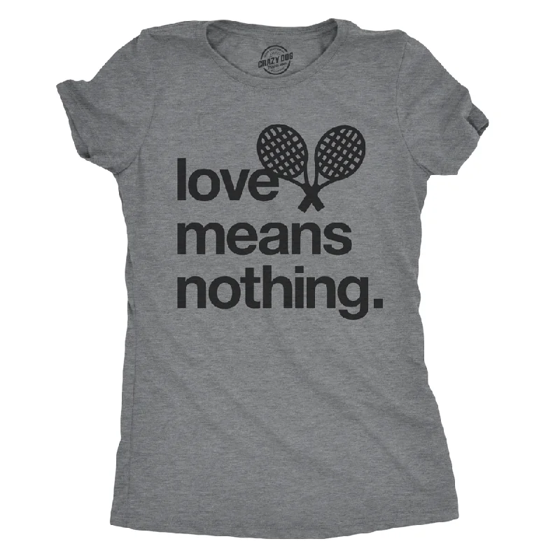 elegant long tunic top for women -Love Means Nothing Women's T Shirt