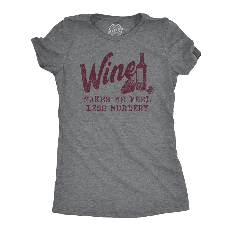 stylish plaid button-up shirt for ladies -Wine Makes Me Feel Less Murdery Women's T Shirt