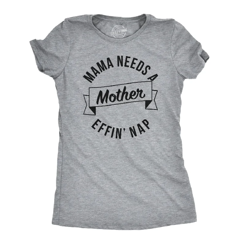 women's v-neck t-shirt -Mama Needs A Mother Effin Nap Women's T Shirt