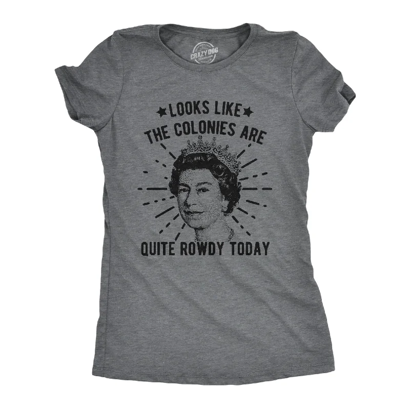 stylish smocked top for ladies -Looks Like The Colonies Are Quite Rowdy Today Women's T Shirt