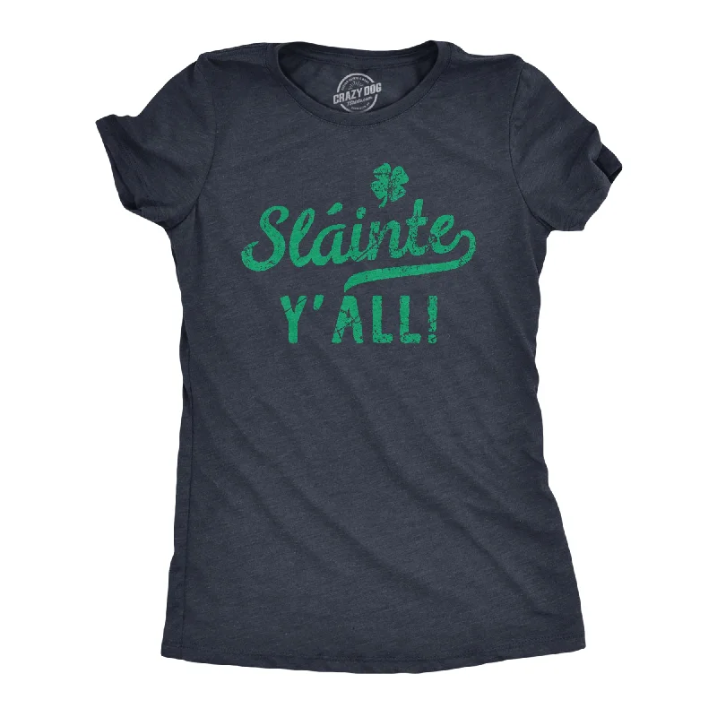 ladies' long sleeve top -Slainte Yall Women's T Shirt