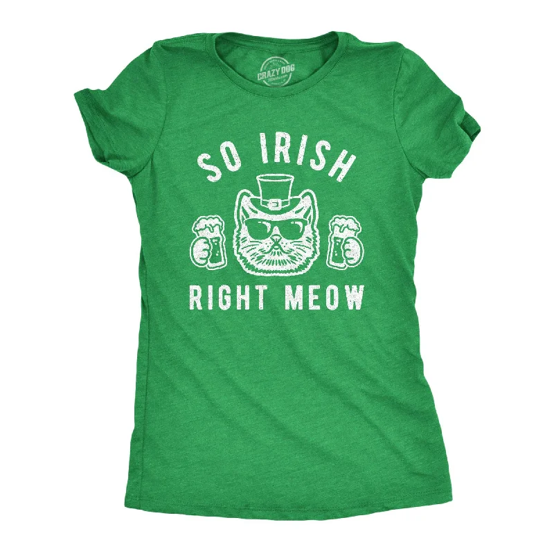 women's seamless fitted top -So Irish Right Meow Women's T Shirt