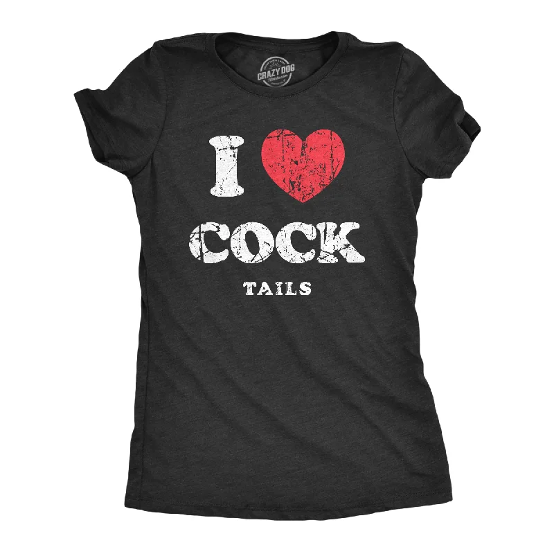 cute graphic tee for ladies -I Heart Cock Tails Women's T Shirt