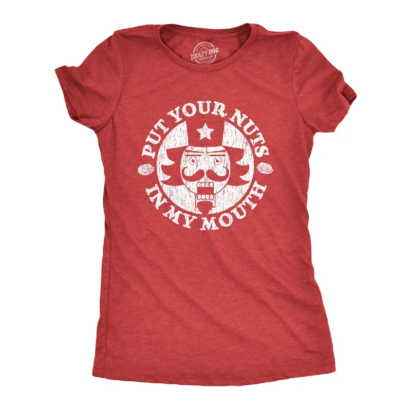 breathable moisture-wicking top for women -Put Your Nuts In My Mouth Women's T Shirt