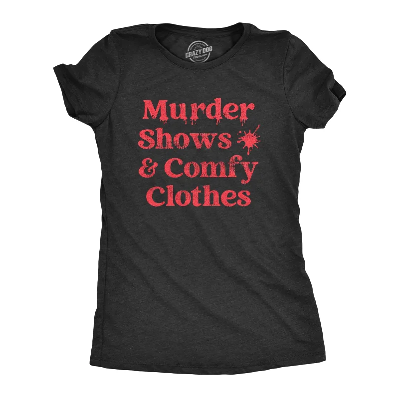 women's button-up shirt -Murder Shows And Comfy Clothes Women's T Shirt