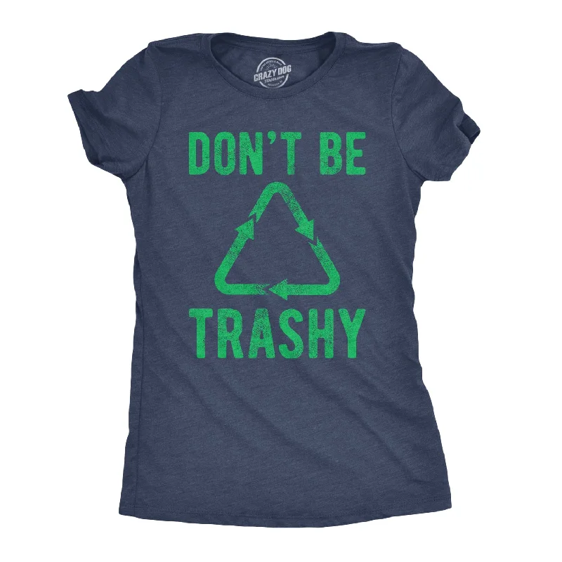 women's breathable activewear top -Don't Be Trashy Women's T Shirt