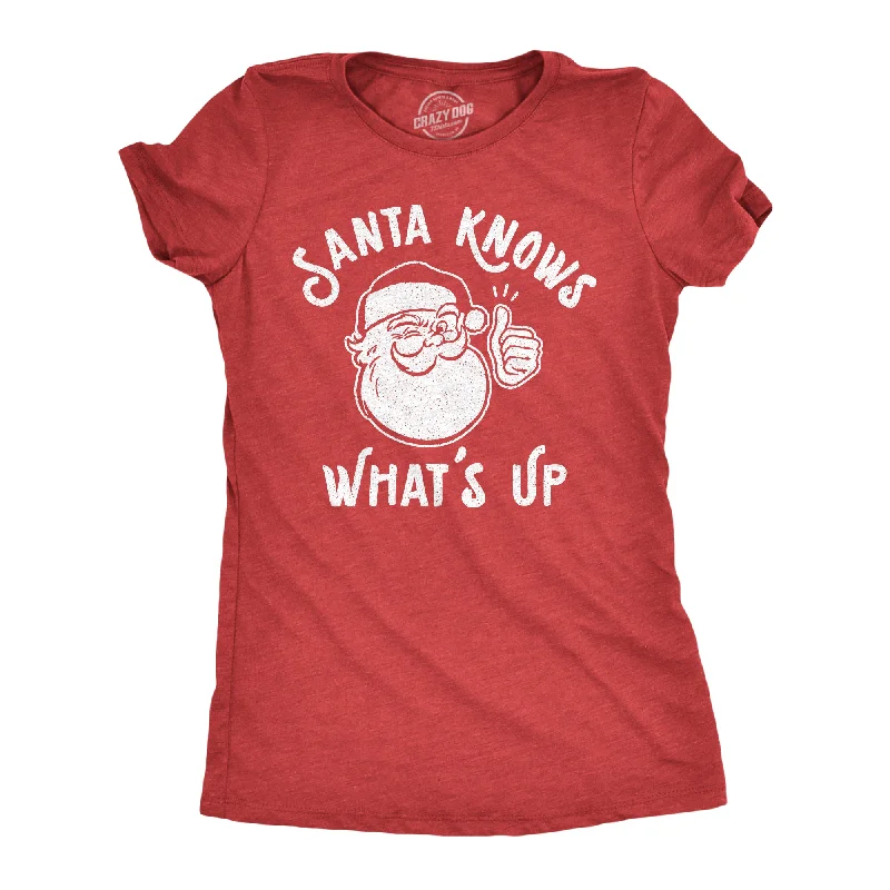 soft waffle-knit top for ladies -Santa Knows What's Up Women's T Shirt