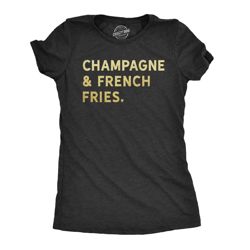 women's sleeveless pleated blouse -Champagne And French Fries Women's T Shirt