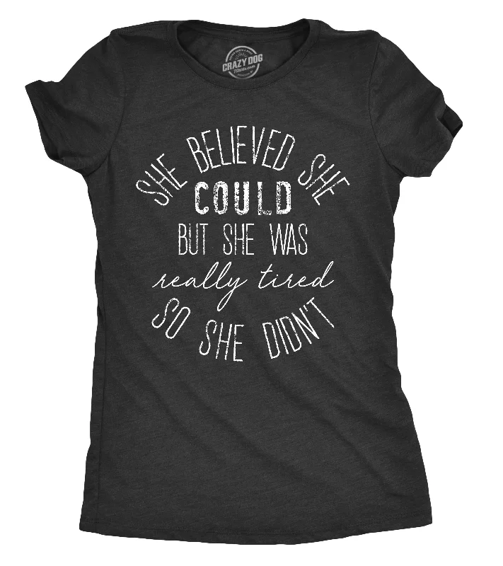 ladies' ruched front blouse -She Believed She Could But She Was Really Tired Women's T Shirt