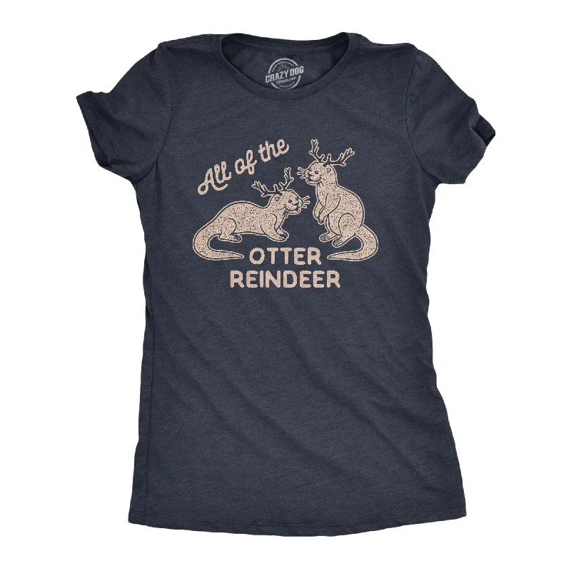 women's oversized sweatshirt -All Of The Otter Reindeer Women's T Shirt